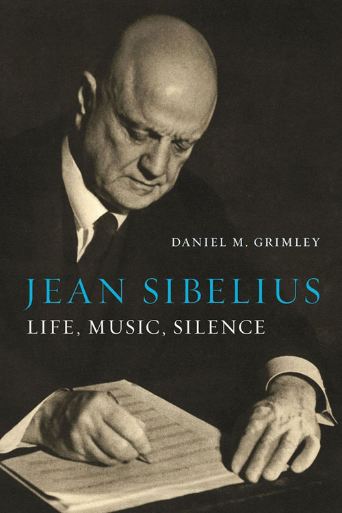 Jean Sibelius. Life, Music, Silence by Daniel M. Grimley - cover